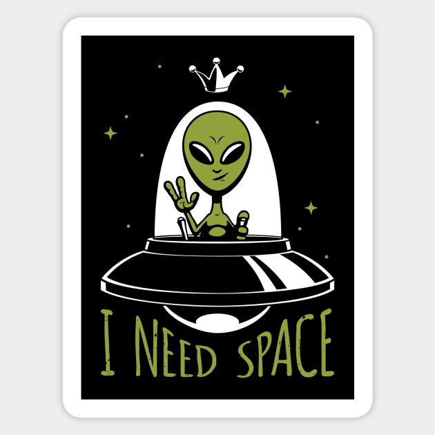 Alien King – I Need Space Sticker by Malchev